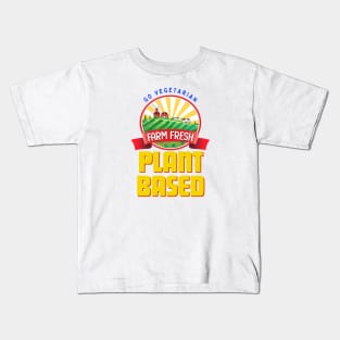 Plant Based Go Vegetarian Farm Fresh Kids T-Shirt